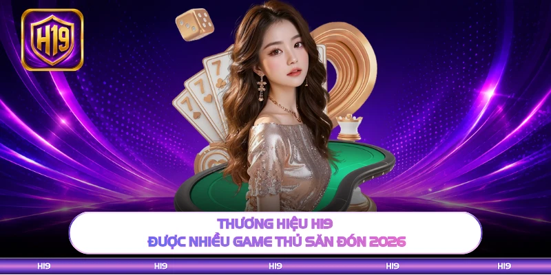 Thương hiệu H19 được nhiều game thủ săn đón 2026
